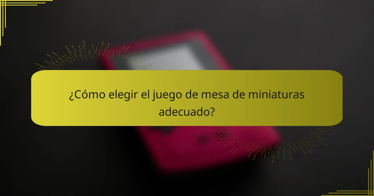 ¿Cómo elegir el juego de mesa de miniaturas adecuado?