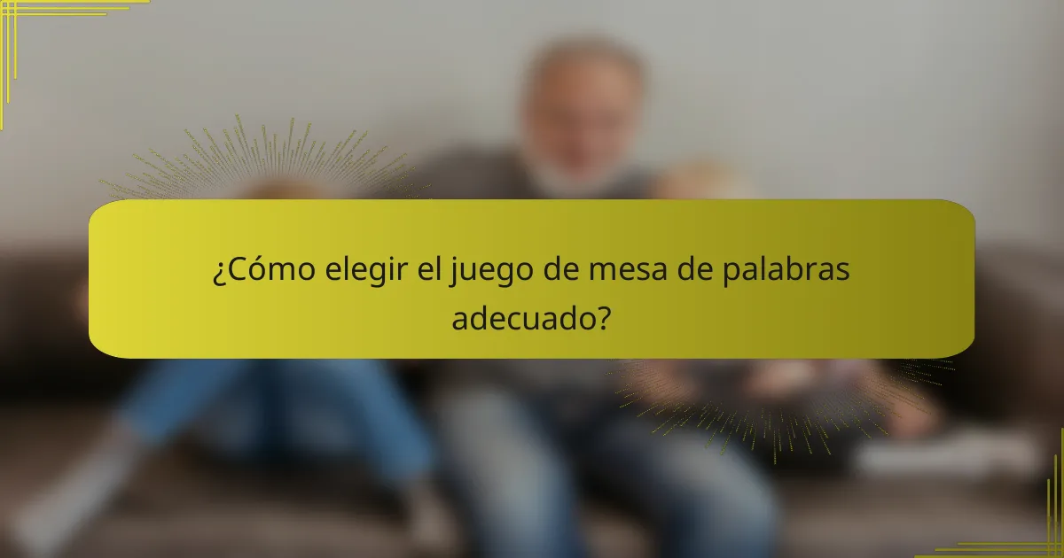 ¿Cómo elegir el juego de mesa de palabras adecuado?