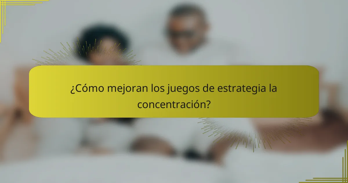 ¿Cómo mejoran los juegos de estrategia la concentración?