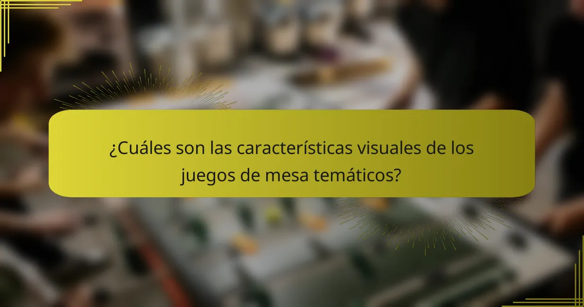 ¿Cuáles son las características visuales de los juegos de mesa temáticos?