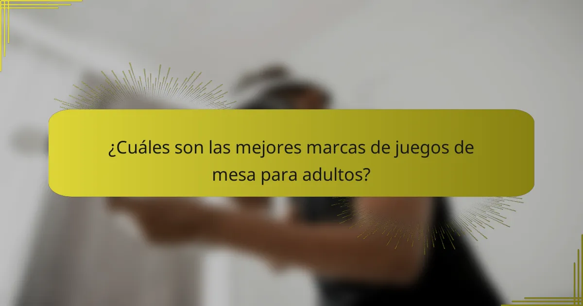¿Cuáles son las mejores marcas de juegos de mesa para adultos?