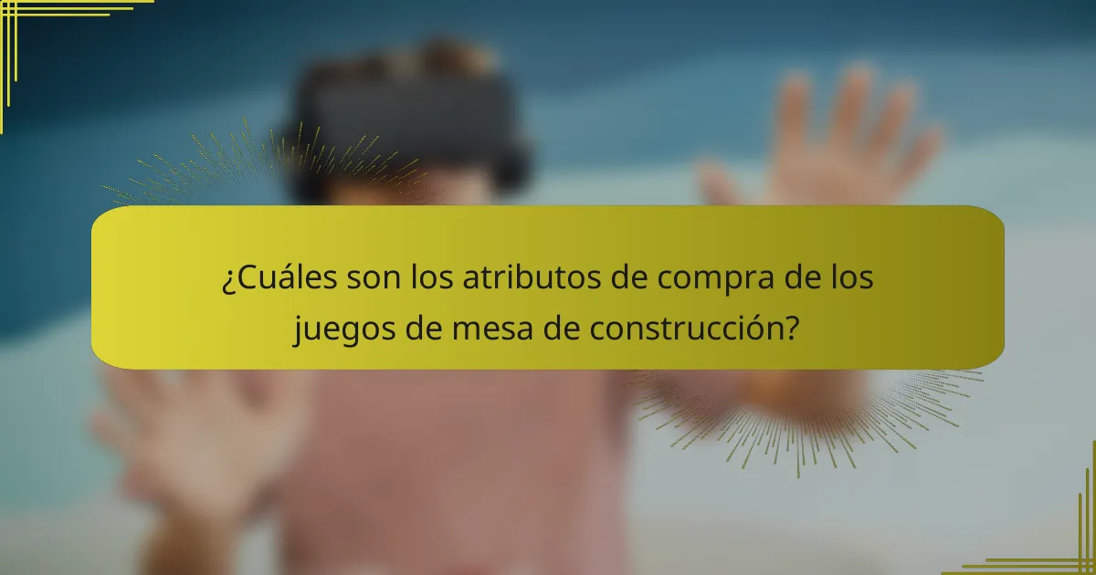 ¿Cuáles son los atributos de compra de los juegos de mesa de construcción?