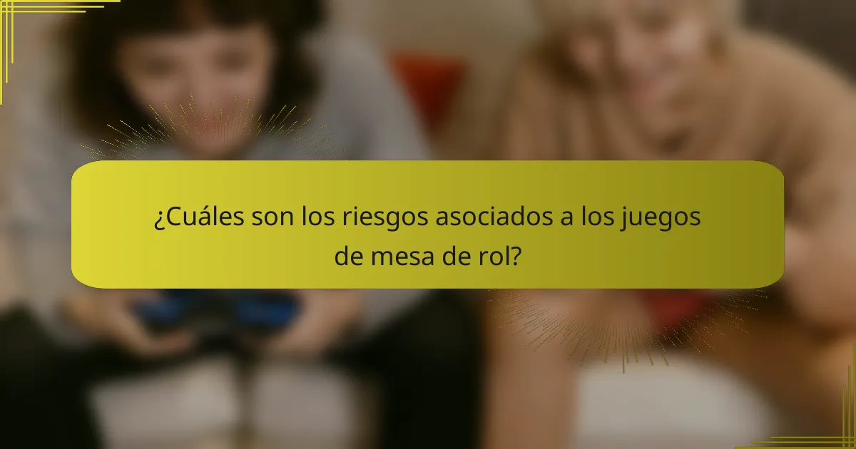 ¿Cuáles son los riesgos asociados a los juegos de mesa de rol?