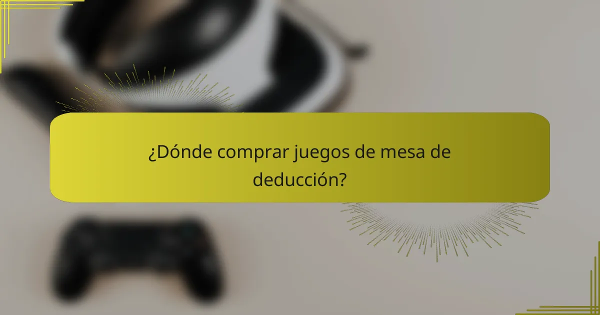 ¿Dónde comprar juegos de mesa de deducción?