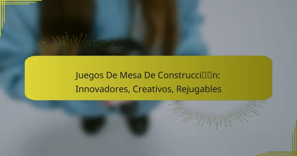 Juegos De Mesa De Construcción: Innovadores, Creativos, Rejugables