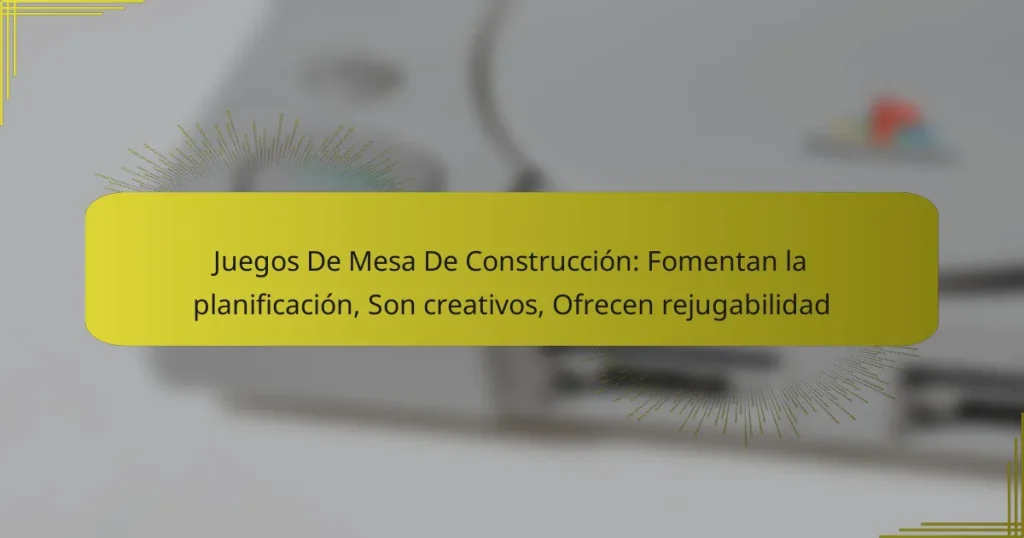 Juegos De Mesa De Construcción: Fomentan la planificación, Son creativos, Ofrecen rejugabilidad