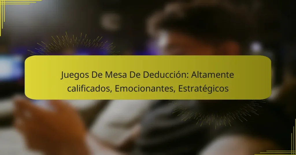 Juegos De Mesa De Deducción: Altamente calificados, Emocionantes, Estratégicos