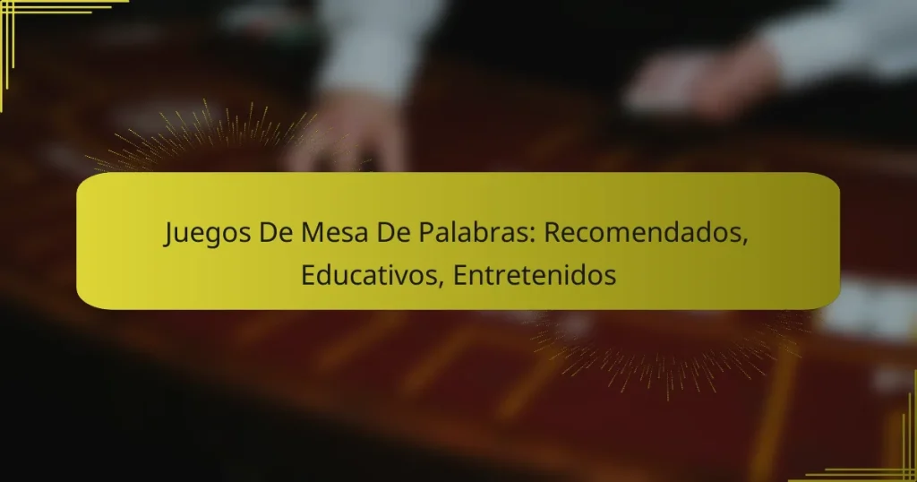 Juegos De Mesa De Palabras: Recomendados, Educativos, Entretenidos