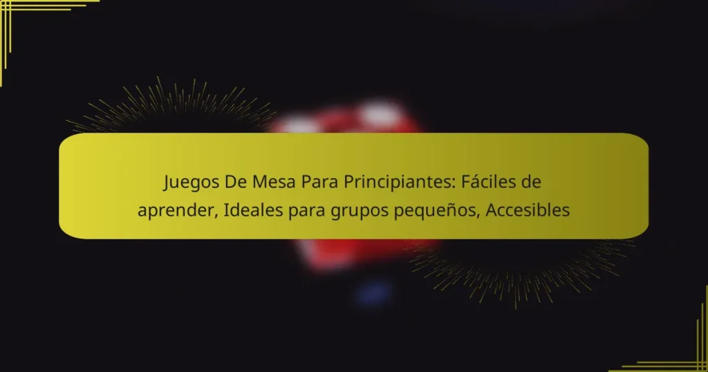 Juegos De Mesa Para Principiantes: Fáciles de aprender, Ideales para grupos pequeños, Accesibles