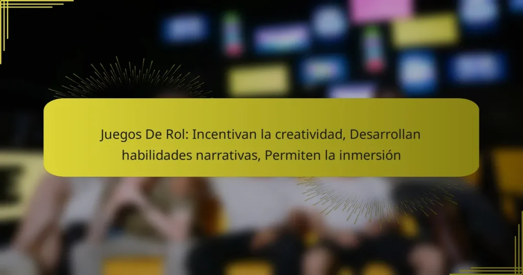 Juegos De Rol: Incentivan la creatividad, Desarrollan habilidades narrativas, Permiten la inmersión