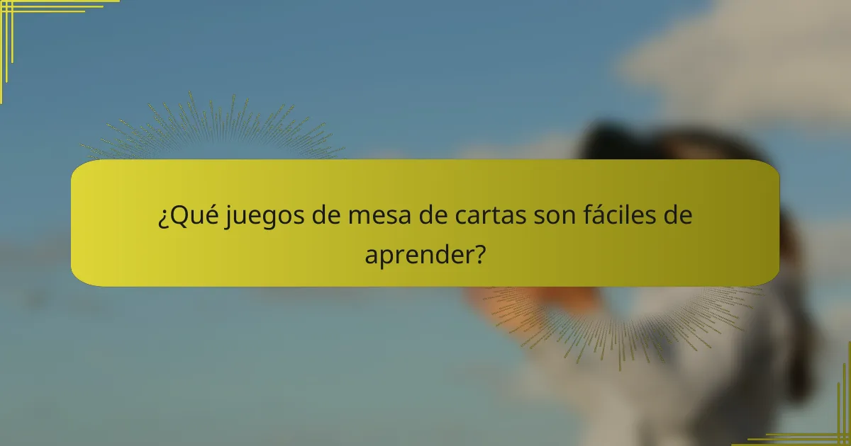 ¿Qué juegos de mesa de cartas son fáciles de aprender?